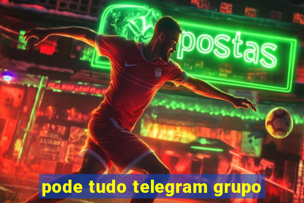 pode tudo telegram grupo